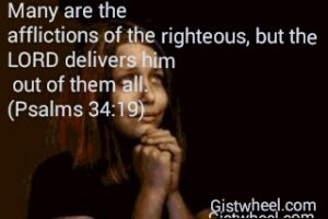 Many are the afflictions of the righteous.. But God delivers him from them all