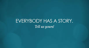 Everybody has a story to tell; share yours today!